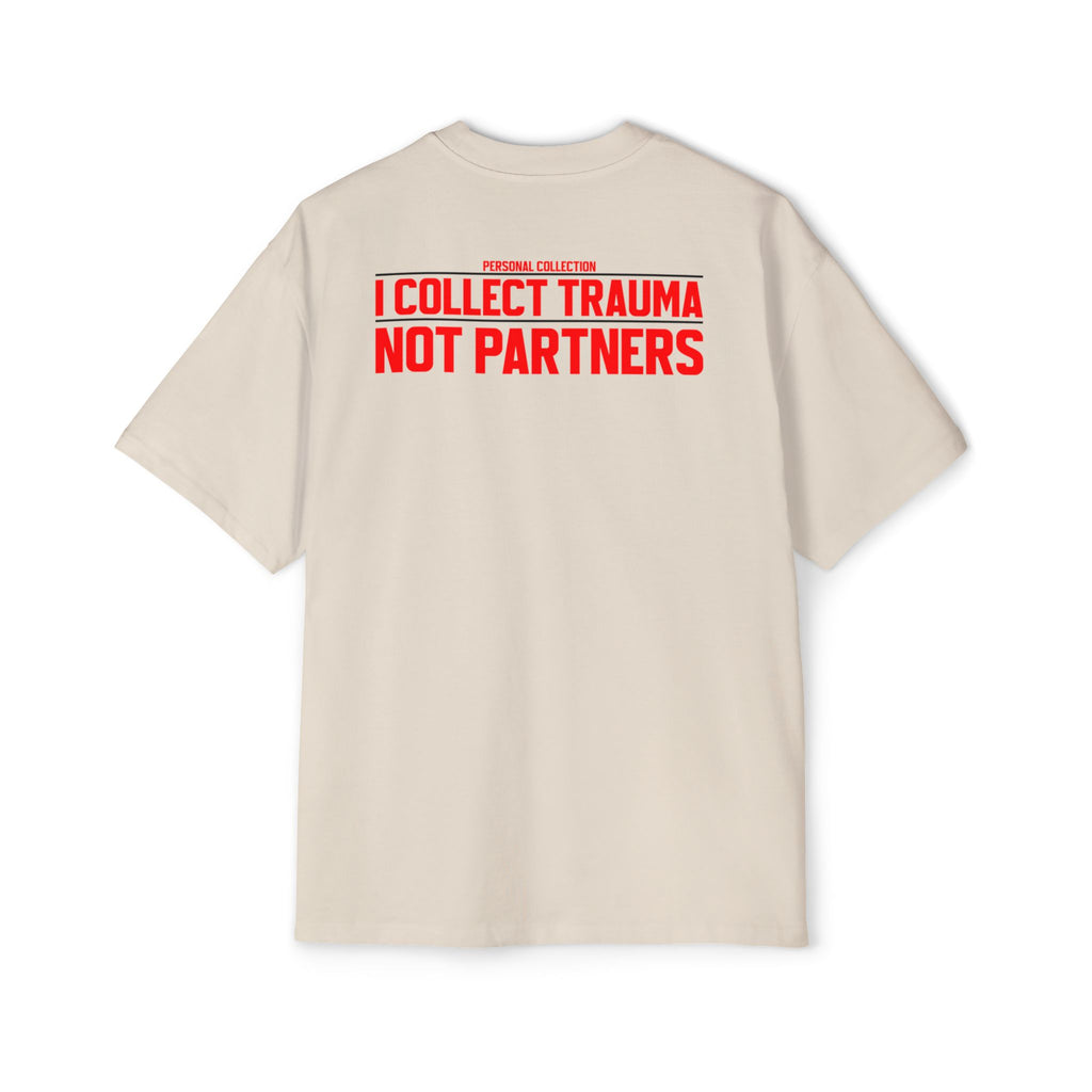 I Collect Trauma Not Partners