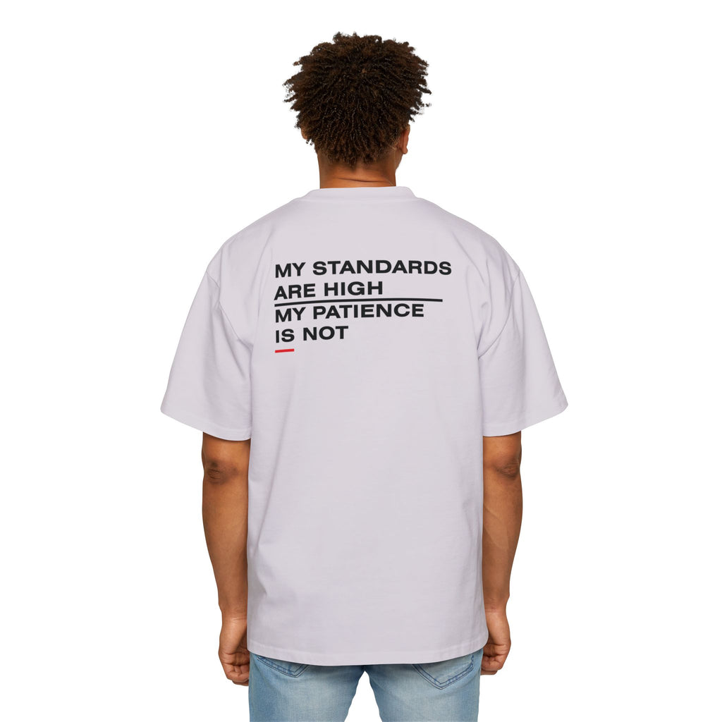 My Standards Are High My Patience Is Not