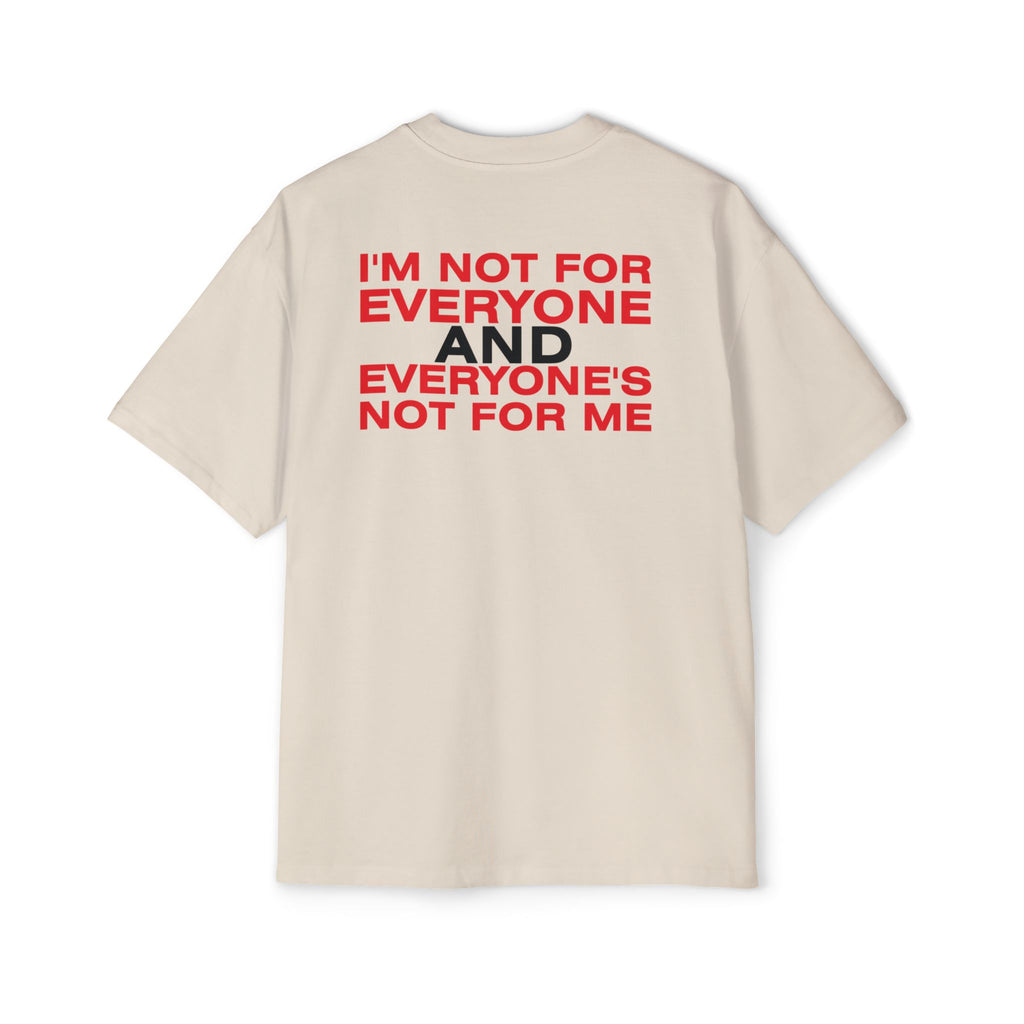 I'm Not For Everyone And Everyone's Not For Me