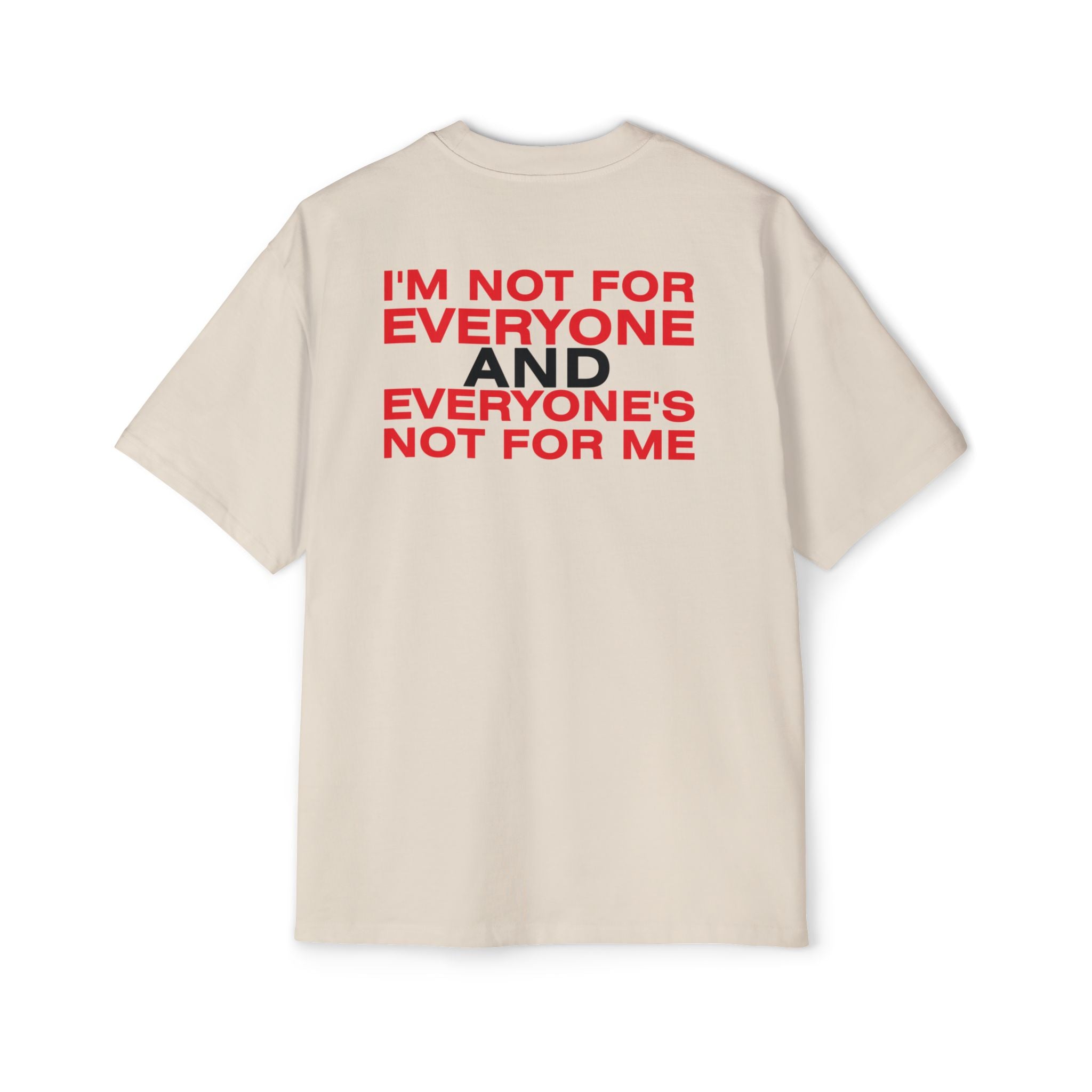I'm Not For Everyone And Everyone's Not For Me
