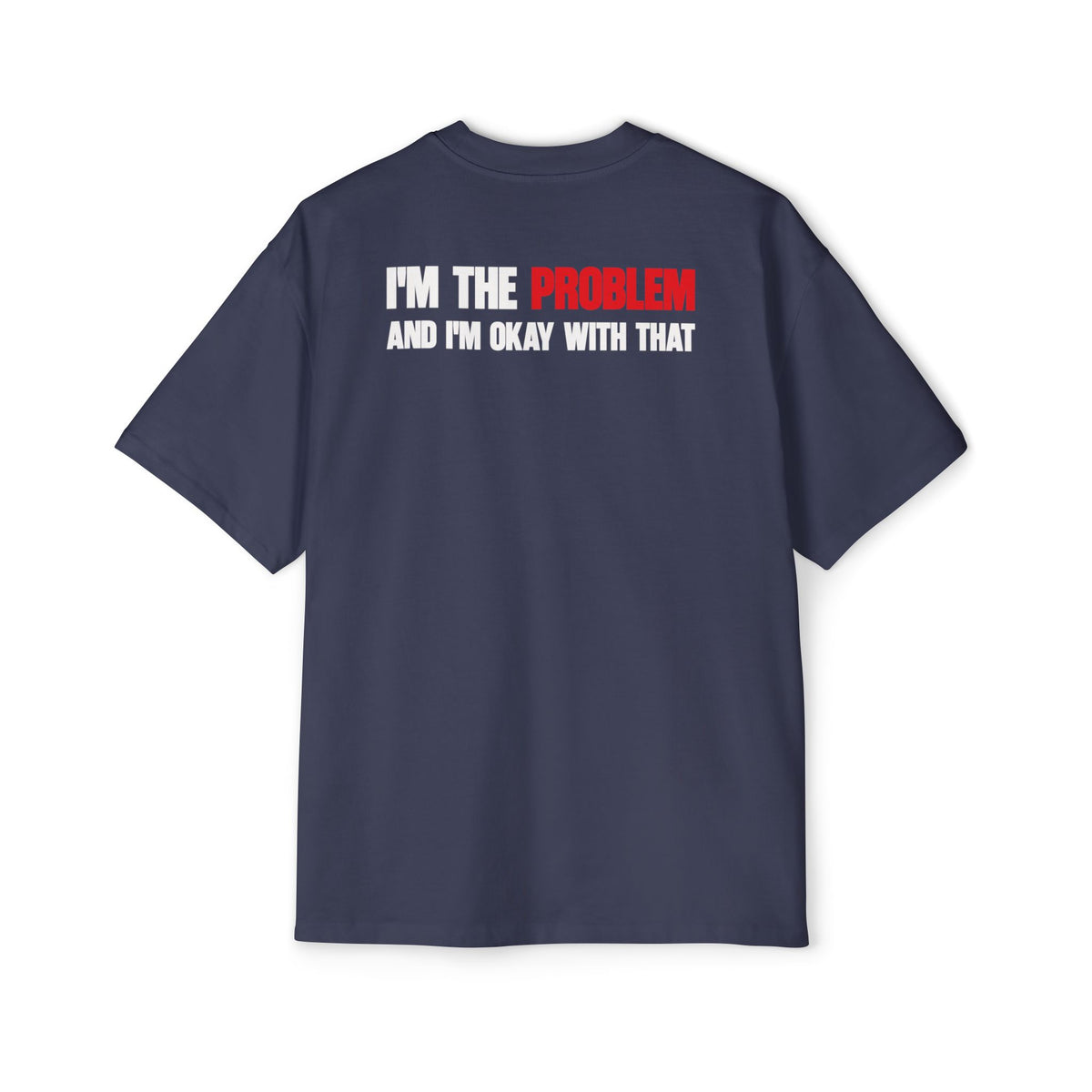 I’m The Problem