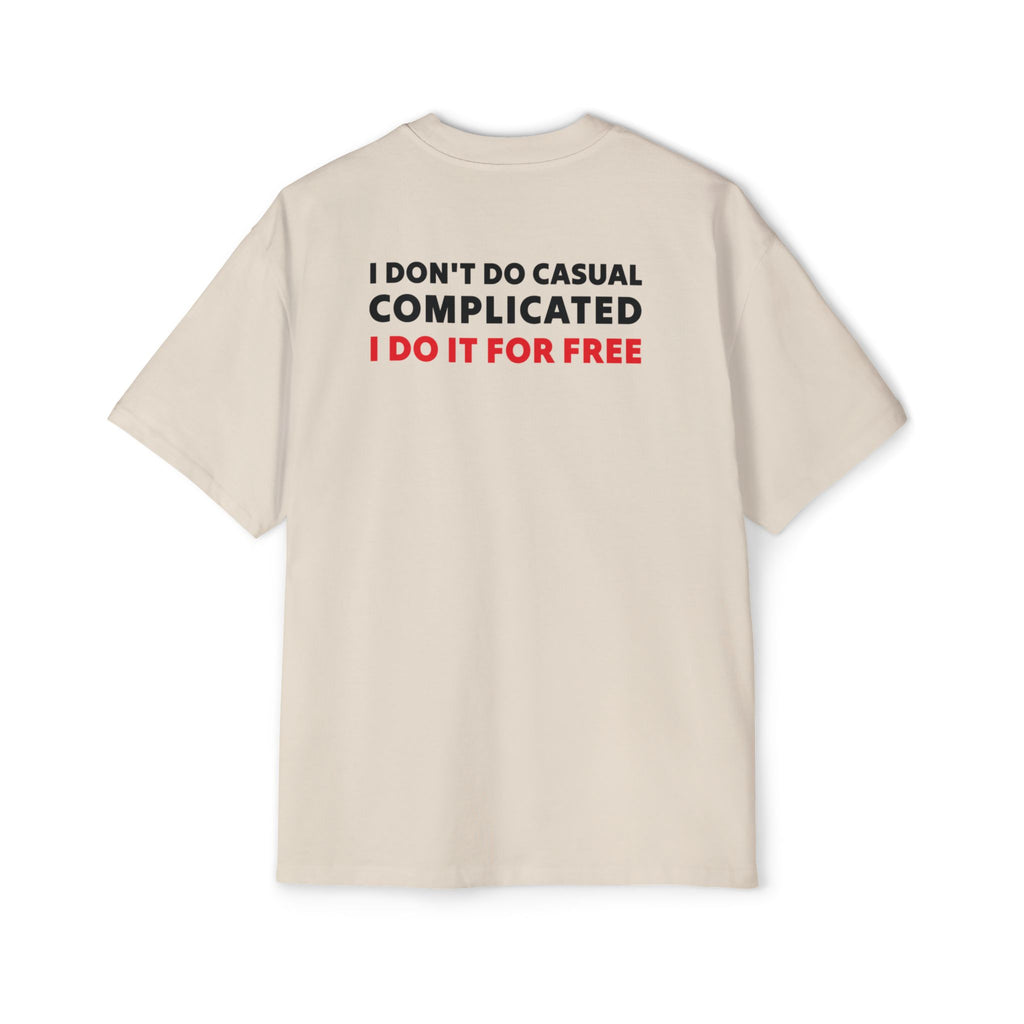 I Don't Do Casual Complicated I Do It For Free