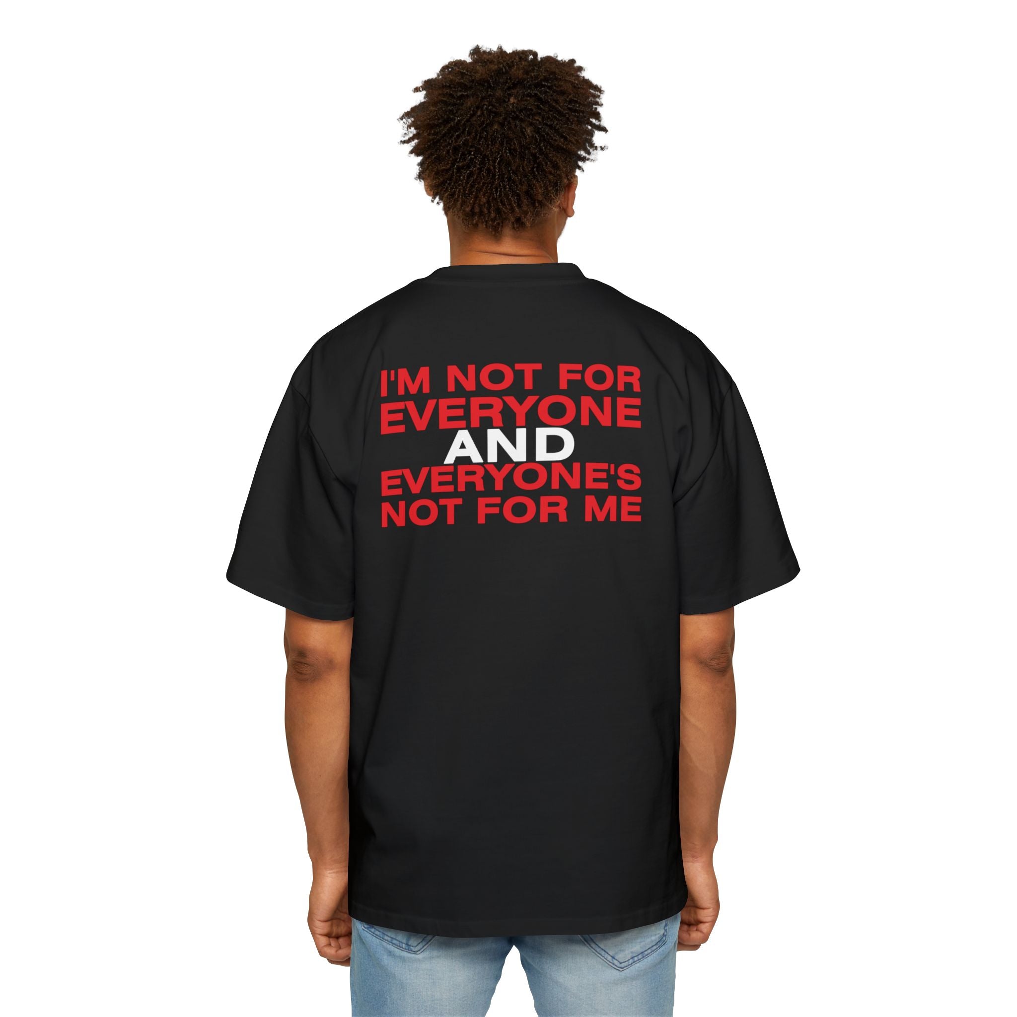 I'm Not For Everyone And Everyone's Not For Me