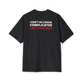 I Don't Do Casual Complicated I Do It For Free