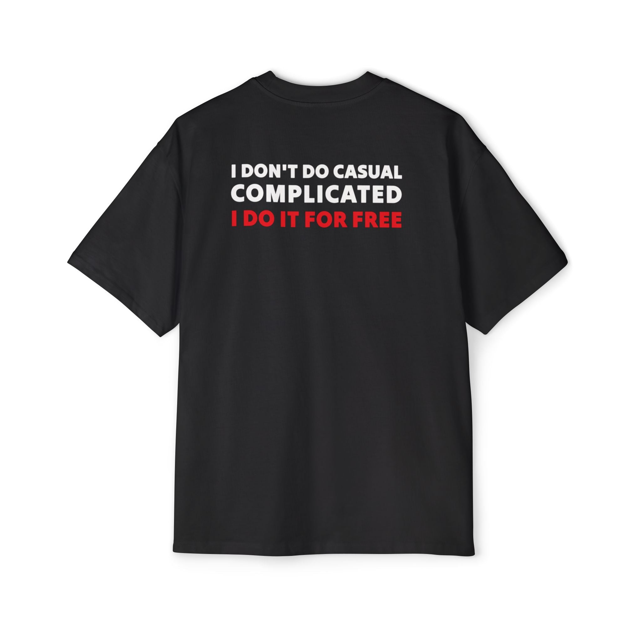 I Don't Do Casual Complicated I Do It For Free
