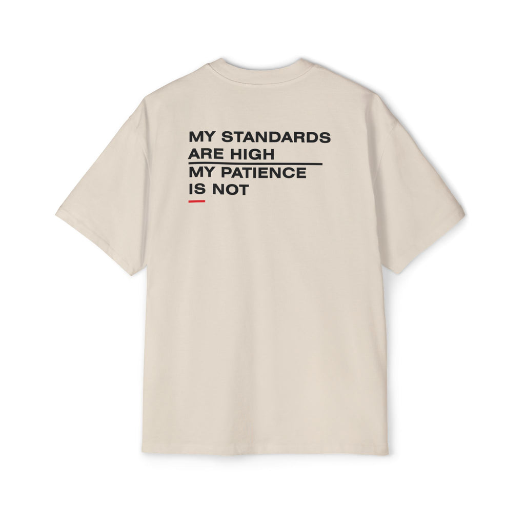 My Standards Are High My Patience Is Not