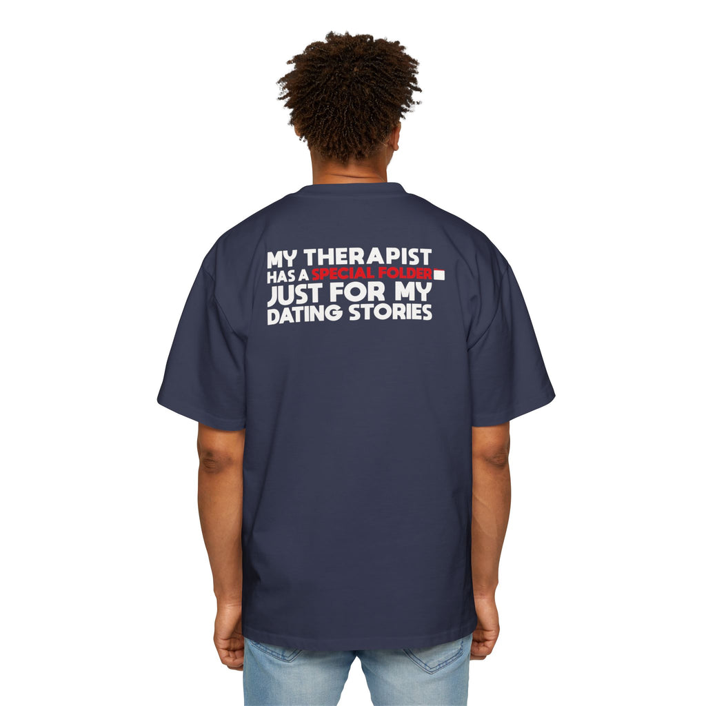 My Therapist Has a Special Folder Just For My Dating Stories T-Shirt | Funny Quote Tee