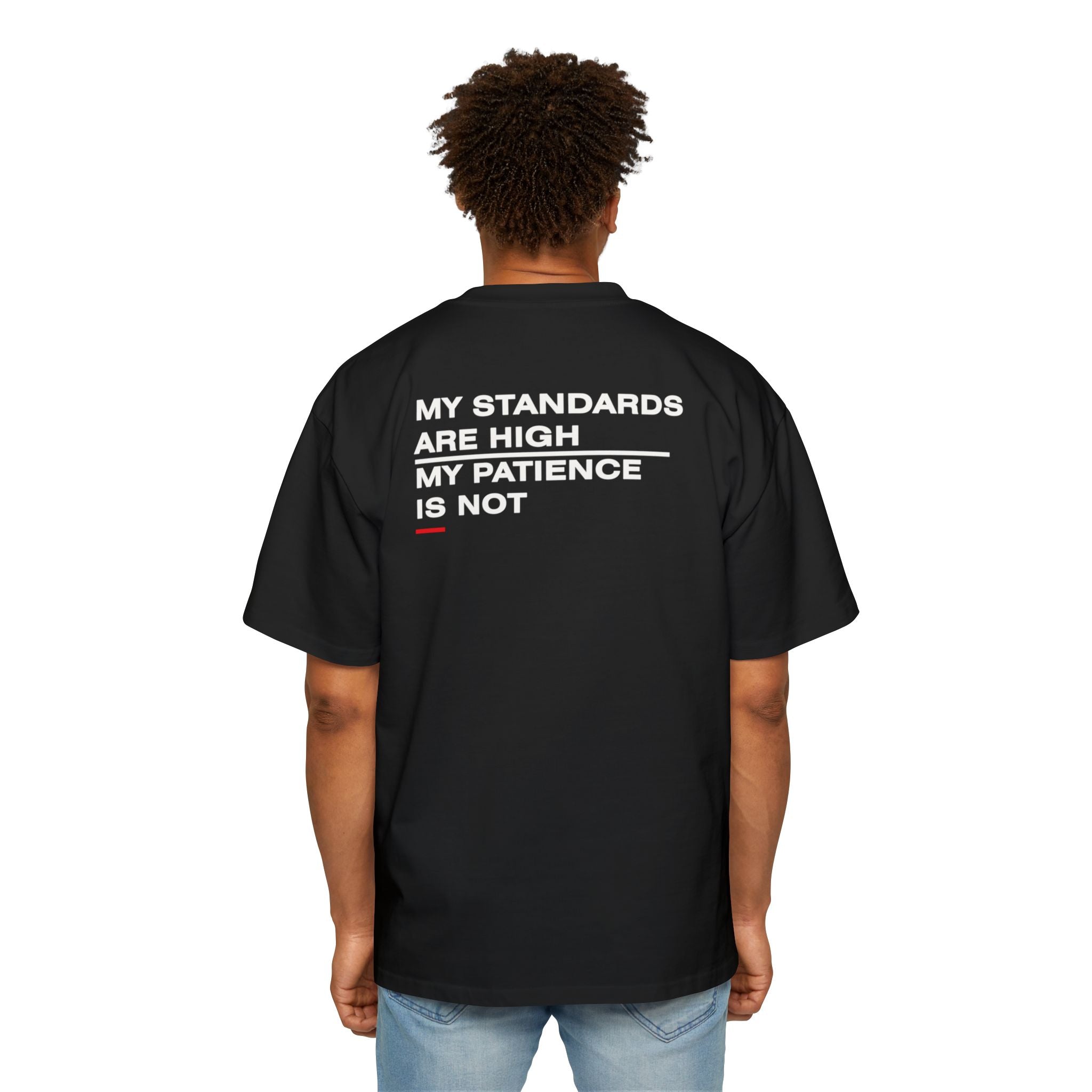 My Standards Are High My Patience Is Not
