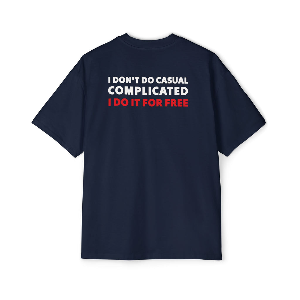 I Don't Do Casual Complicated I Do It For Free