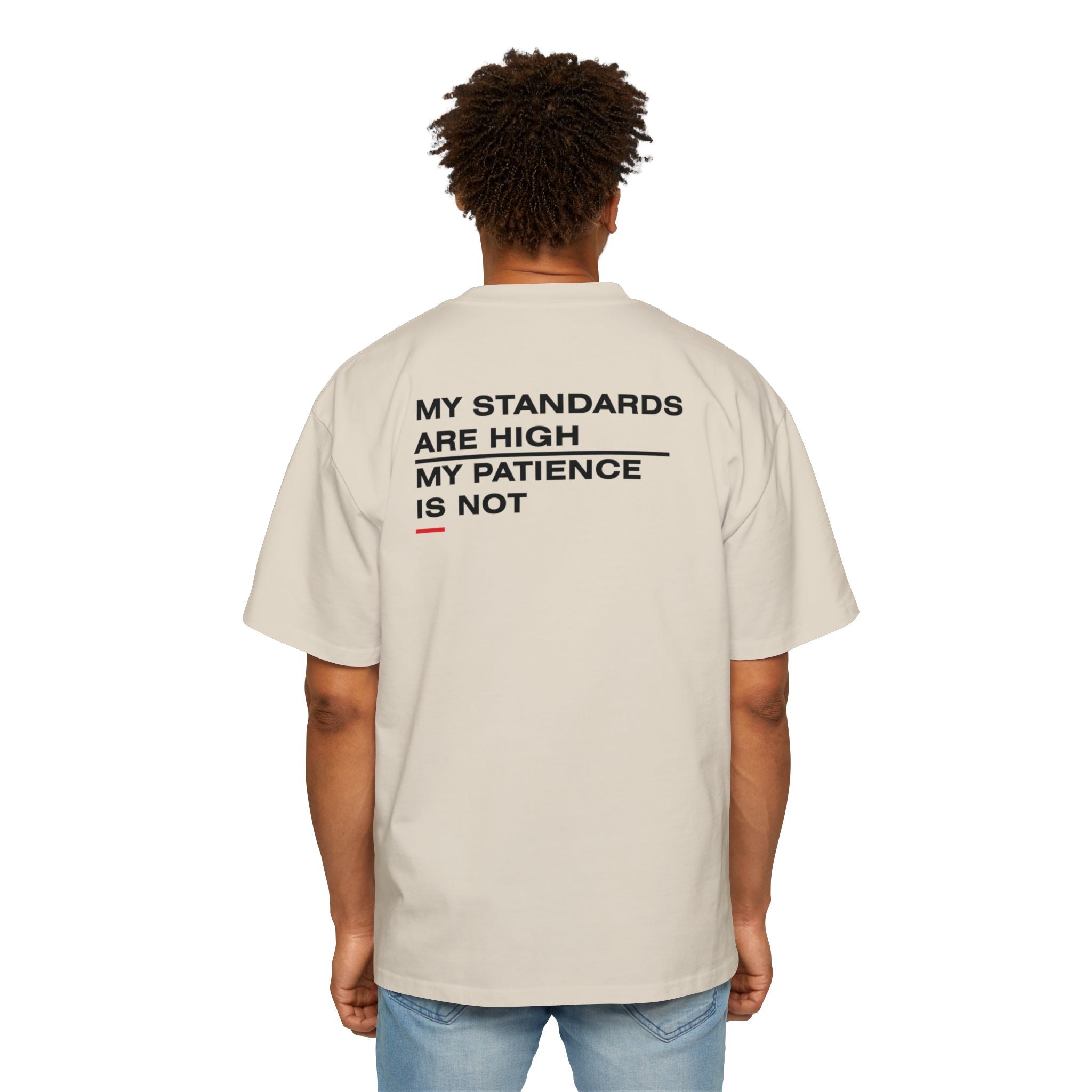 My Standards Are High My Patience Is Not