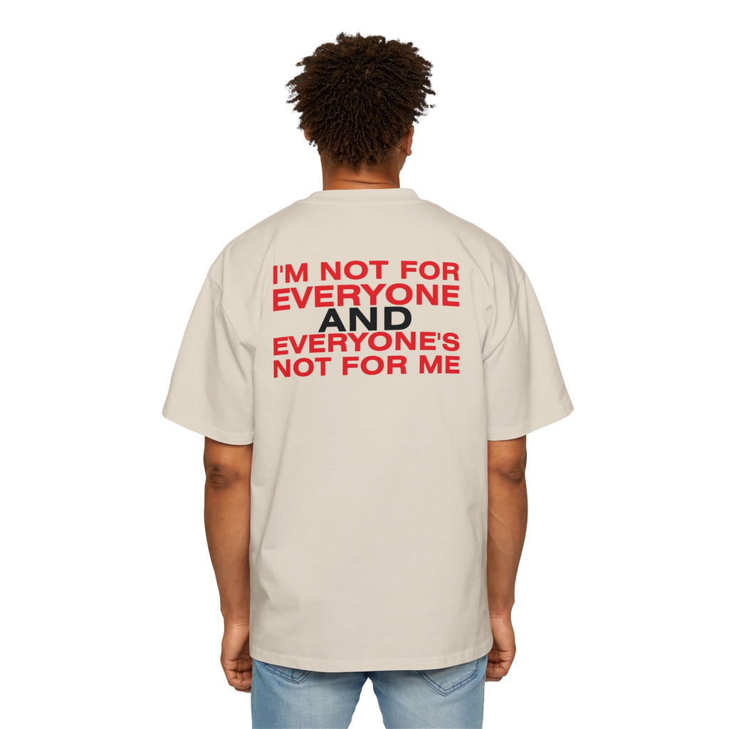 I'm Not For Everyone And Everyone's Not For Me
