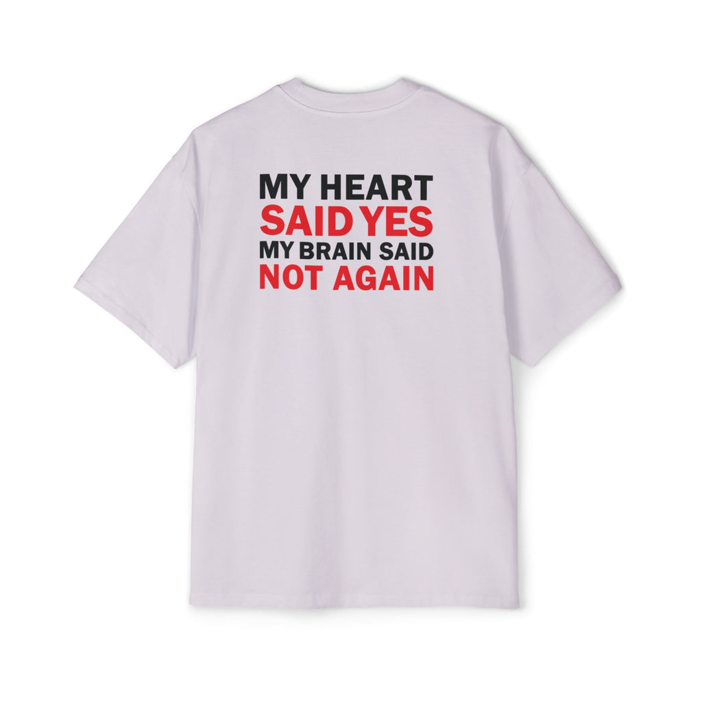 My Heart Said Yes My Brain Said Not Again