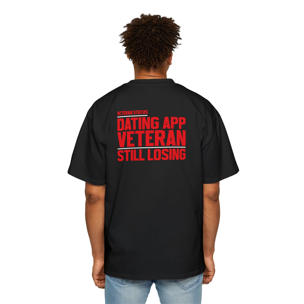 Dating App Veteran Still Losing T-Shirt | Funny Veteran Quote Tee