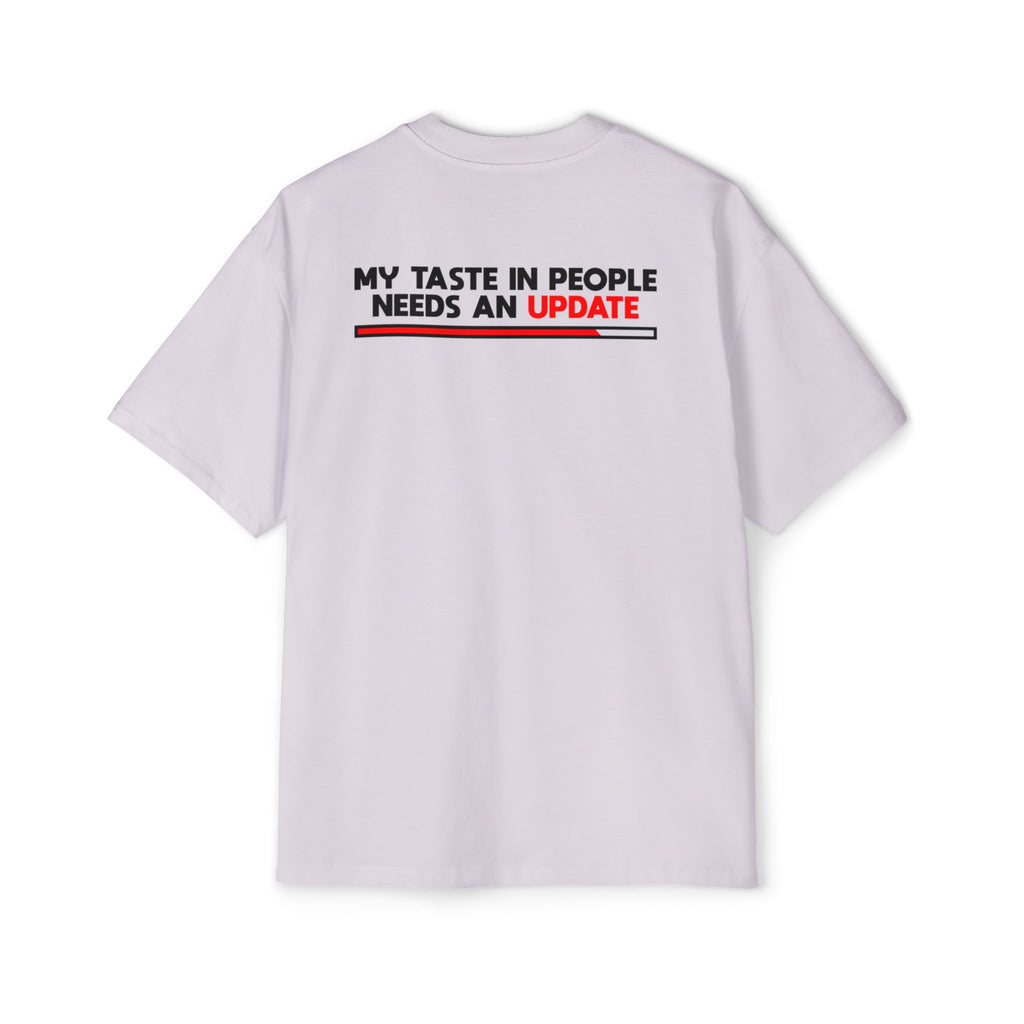 My Taste In People Needs An Update Tee | White T-Shirt