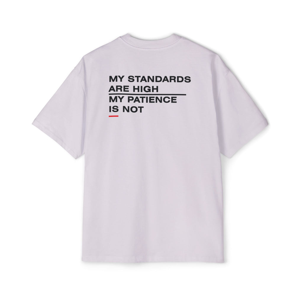 My Standards Are High My Patience Is Not